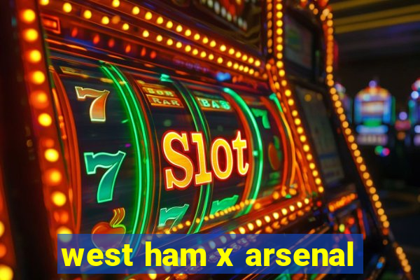 west ham x arsenal